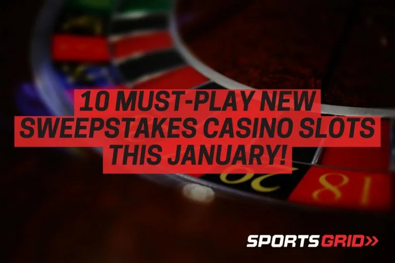 10 Must-Play New Sweepstakes Casino Slots This January!