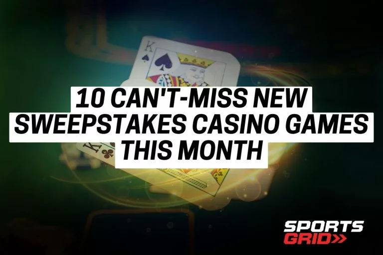 10 Can't-Miss New Sweepstakes Casino Games This Month