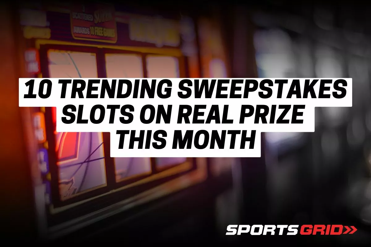 10 New & Trending Sweepstakes Slots on Real Prize This February