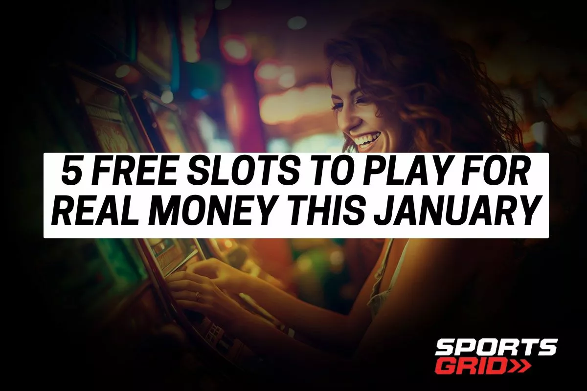 5 Free Slots You Should Play for Real Money Prizes This January