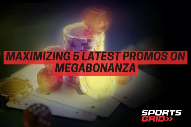 Maximizing 5 Latest Promos on Megabonanza