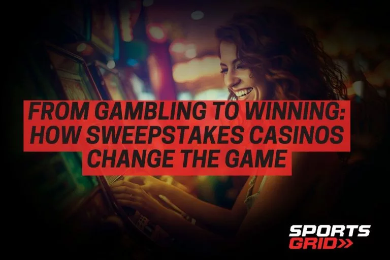 From Gambling to Winning: How Sweepstakes Casinos Change the Game