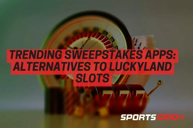 Trending Sweepstakes Apps: Alternatives to LuckyLand Slots