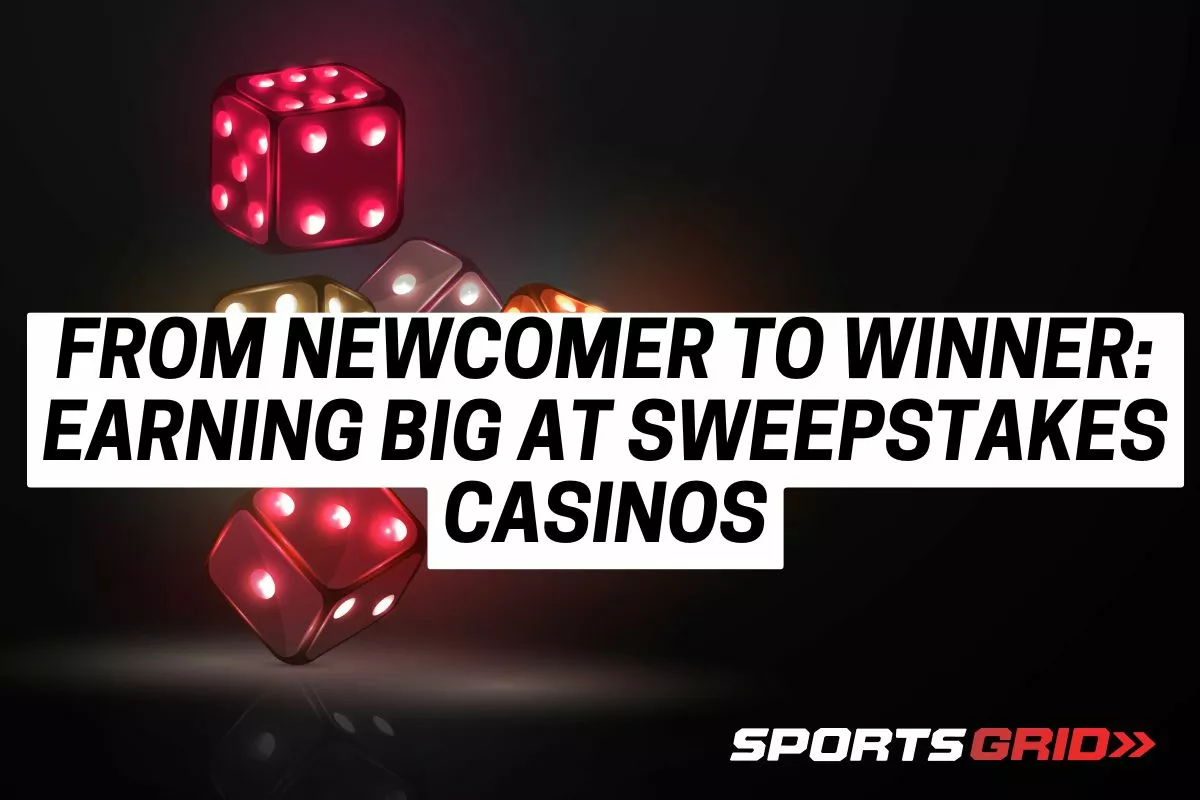 From Newcomer to Winner: How People Are Earning Big at Sweepstakes Casinos