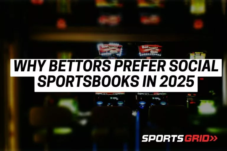 Why Bettors Prefer Social Sportsbooks in 2025