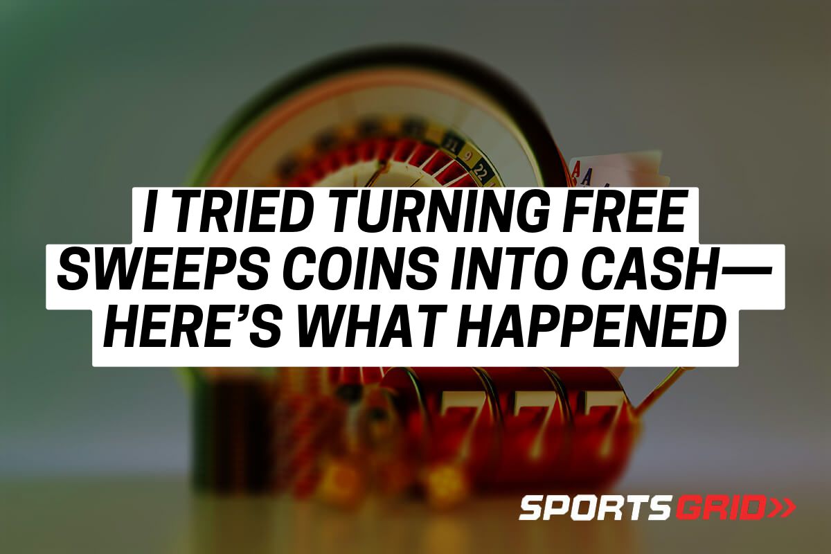 I Tried Turning Free Sweeps Coins Into Cash—Here’s What Happened