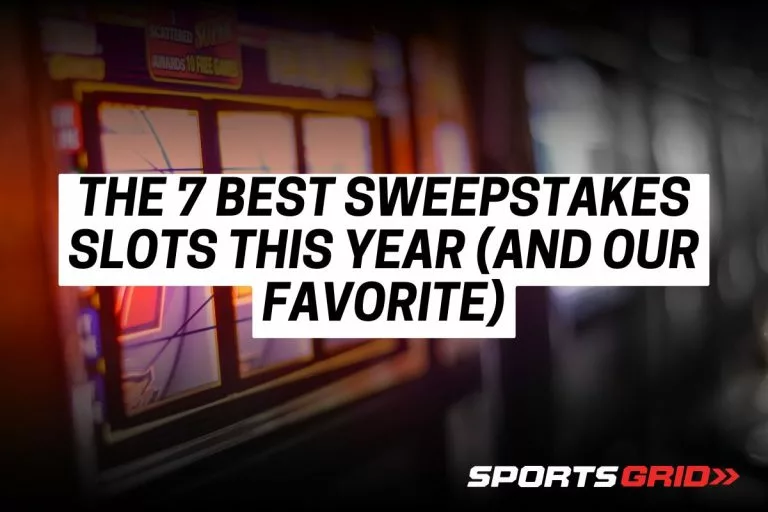 The 7 Best Sweepstakes Slots This Year (and Our Favorite)