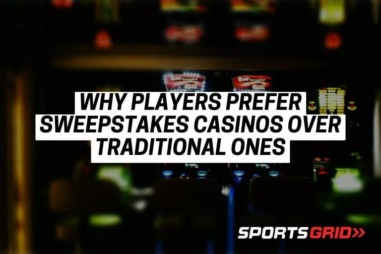 Why Players Prefer Sweepstakes Casinos Over Traditional Ones