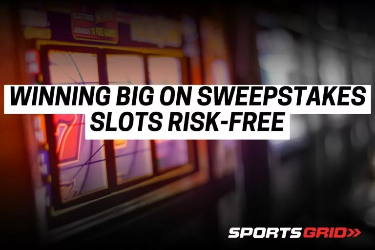 Winning Big on Sweepstakes Slots Risk-Free