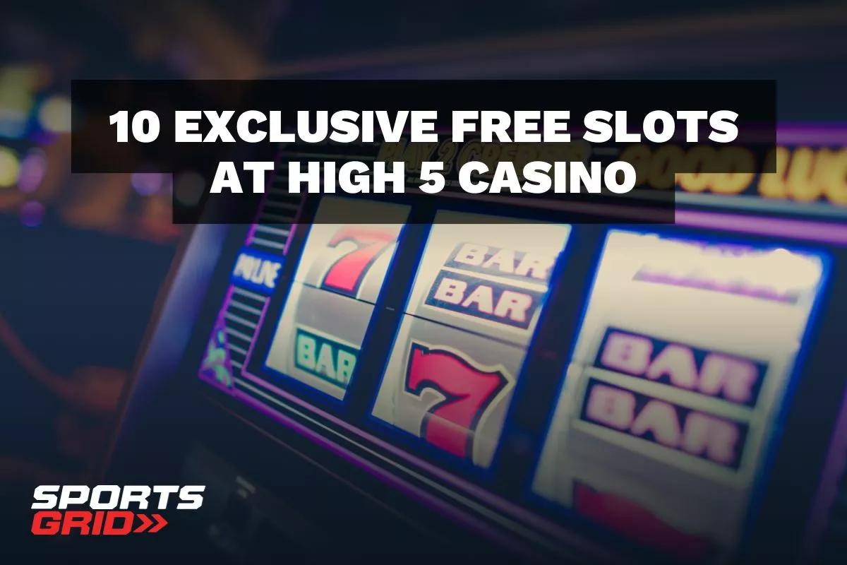 10 Exclusive Free Slots Available Only at High 5 Casino