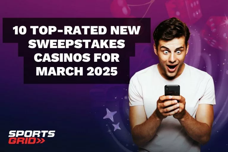 10 Top-Rated New Sweepstakes Casinos for March 2025