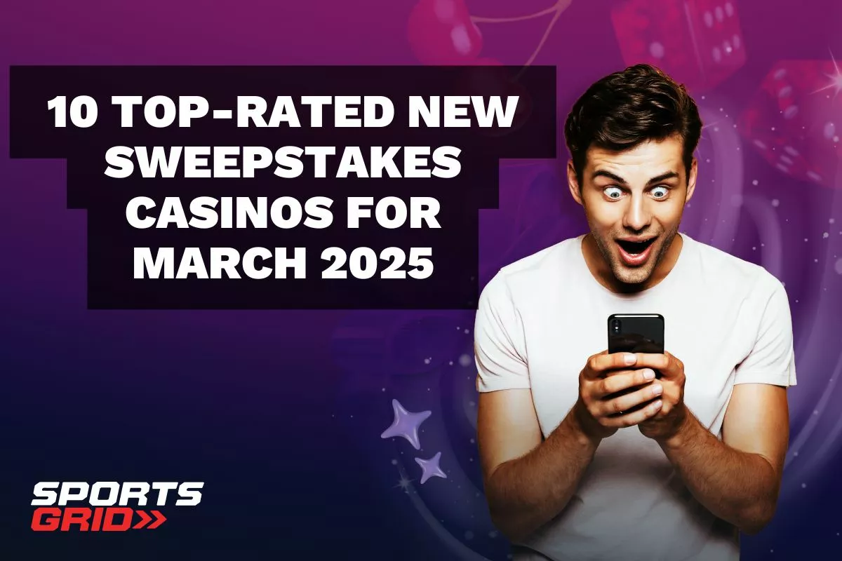 10 Top-Rated New Sweepstakes Casinos for March 2025 US Player Rankings