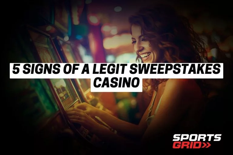 5 Signs of a Legit Sweepstakes Casino