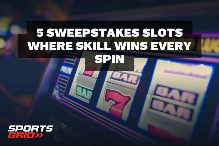 5 Sweepstakes Slots Where Skill Wins Every Spin