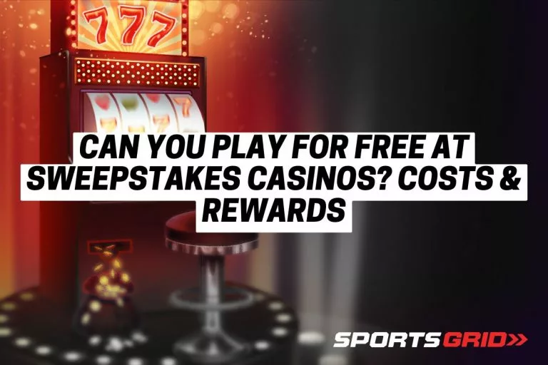 Can You Play For Free at Sweepstakes Casinos? Costs & Rewards