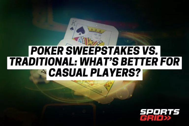 Poker Sweepstakes vs. Traditional WhatÃ¢ÂÂs Better for Casual Players