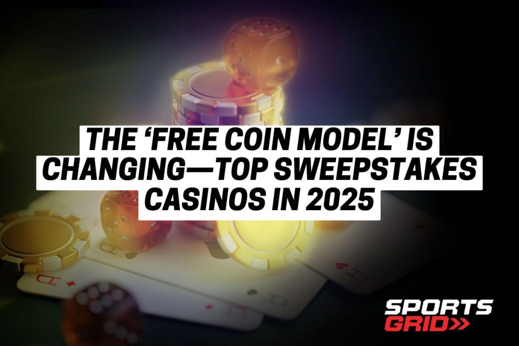 The ‘Free Coin Model’ Is Changing—Top Sweepstakes Casinos in 2025