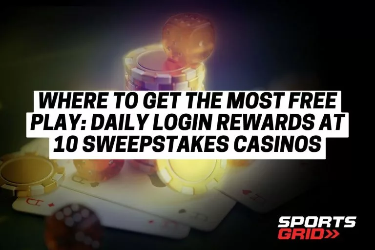 Where to Get the Most Free Play Daily Login Rewards at 10 Sweepstakes Casinos