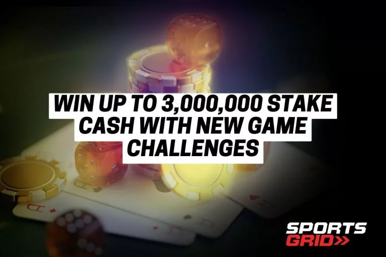 Win Up to 3,000,000 Stake Cash with New Game Challenges