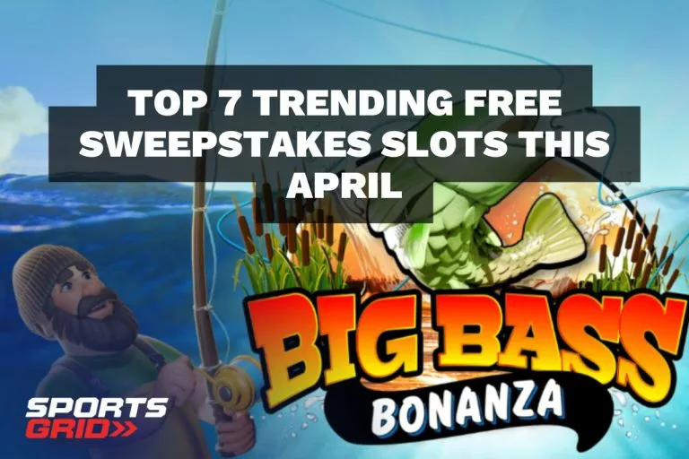 Top 7 Trending Free Sweepstakes Slots This April