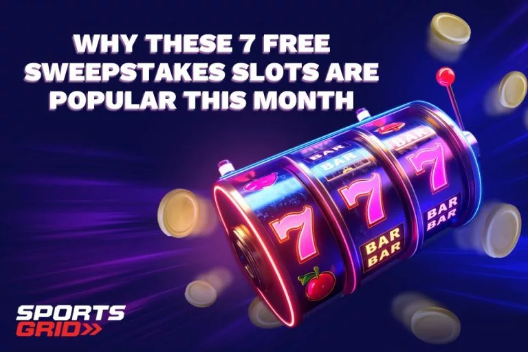 Why These 7 Free Sweepstakes Slots Are So Popular This Month