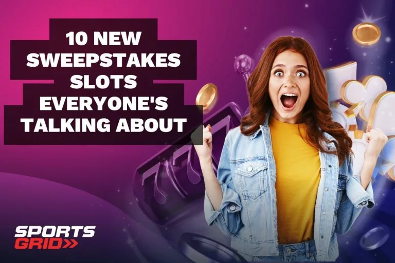 10 New Sweepstakes Slots Everyone's Talking About