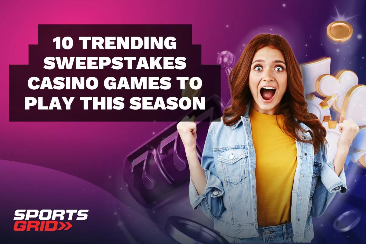 10 New & Trending Sweepstake Casino Games to Play This Season