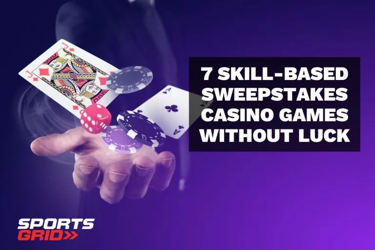 7 Skill-Based Sweepstakes Casino Games Without Luck