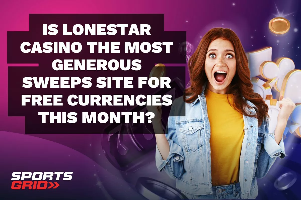 Is Lonestar Casino the Most Generous Sweeps Site for Free Virtual Currencies This September?